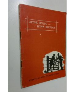 käytetty teos Hyvä hoito - hyvä kunto : Rupatellaanpa traktoreista