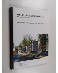 Kirjailijan Markku Karjalainen käytetty kirja Oulun puukerrostalo : Kiinteistö oy Puukotka : Koerakennushankkeen loppuraportti