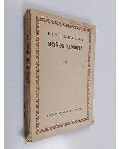 Kirjailijan Edv Lehmann käytetty kirja Mitä on teosofia