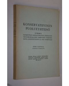 Kirjailijan Onni Rantala käytetty kirja Konservatiivinen puolueyhteisö : tutkimus Satakunnan kansallisliiton jäsenistön yhteiskunnallisen rakenteen vaikutuksesta jäsenyhteisöön ja sen toimintaan