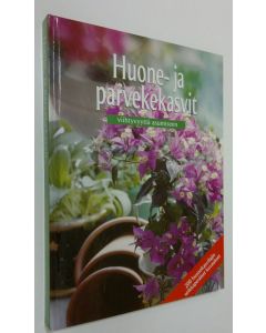 käytetty kirja Huone- ja parvekekasvit : Viihtyvyyttä asumiseen