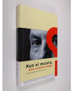 Kirjailijan Antti Hervonen käytetty kirja Kun ei muista, mitä lusikalla tehdään : dementiapotilaiden omaiset kertovat