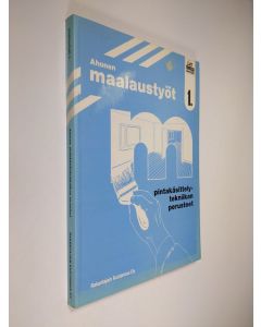 käytetty kirja Maalaustyöt 1 : Pintakäsittelytekniikan perusteet