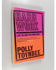 Kirjailijan Polly Toynbee käytetty kirja Hard work : life in low-pay Britain