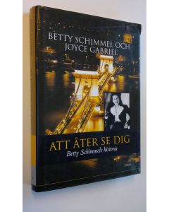 Kirjailijan Betty Schimmel & Joyce Gabriel käytetty kirja Att åter se dig - Betty Schimmels historia