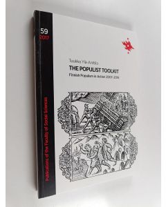 Kirjailijan Tuukka Ylä-Anttila käytetty kirja The populist toolkit : Finnish populism in action 2007-2016