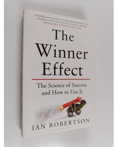 Kirjailijan Ian Robertson käytetty kirja The winner effect : the science of success and how to use it