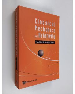 Kirjailijan H. J. W. Müller-Kirsten käytetty kirja Classical Mechanics and Relativity (ERINOMAINEN)