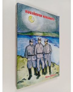 Kirjailijan Aimo Ojanen käytetty kirja Kuujärven kersantti : romaani, kahinointia partisaanien kanssa v 1942