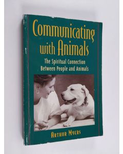 Kirjailijan Arthur Myers käytetty kirja Communicating With Animals - The Spiritual Connection Between People and Animals