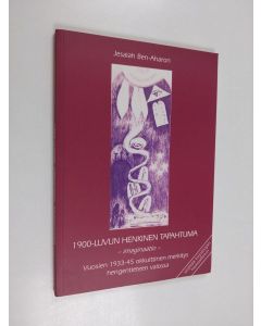 Kirjailijan Jesaiah Ben-Aharon käytetty kirja 1900-luvun henkinen tapahtuma : imaginaatio : vuosien 1933-45 okkulttinen merkitys hengentieteen valossa