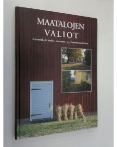 käytetty kirja Maatalojen valiot : esimerkkejä asuin-, tuotanto- ja yritysrakennuksista