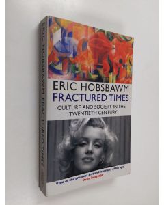 Kirjailijan Eric J. Hobsbawm käytetty kirja Fractured Times - Culture and Society in the Twentieth Century