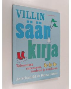 Kirjailijan Jo Schofield käytetty kirja Villin sään kirja : tekemistä sateeseen, tuuleen ja tuiskuun