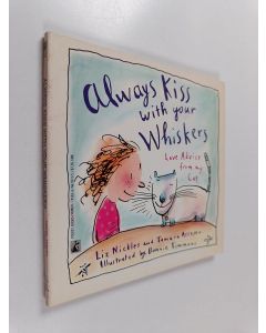 Kirjailijan Liz Nickles & Tamara Asseyer käytetty kirja Always Kiss with Your Whiskers - Love Advise from My Cat