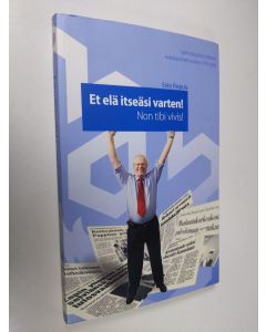 Kirjailijan Esko Riepula käytetty kirja Et elä itseäsi varten! : Non tibi vivis! : Lapin yliopiston rehtorin avajaispuheet vuosilta 1979-2005 (tekijän omiste)