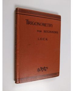 Kirjailijan John Bascombe Lock & James Mark Child käytetty kirja Trigonometry for Beginners - The solution of triangles