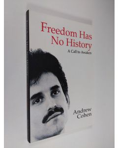 Kirjailijan Andrew Cohen käytetty kirja Freedom Has No History : a call to awaken