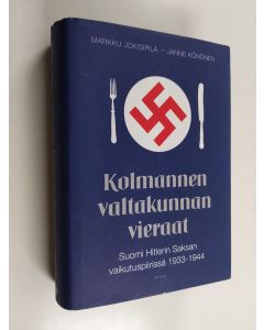 Kirjailijan Markku Jokisipilä käytetty kirja Kolmannen valtakunnan vieraat : Suomi Hitlerin Saksan vaikutuspiirissä 1933-1944