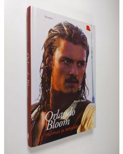 Kirjailijan Robert Steele uusi kirja Orlando Bloom : hurmuri ja seikkailija