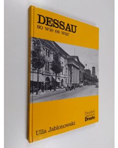 Kirjailijan Ulla Jablonowski käytetty kirja Dessau, so wie es war