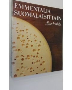 Kirjailijan Aimo Erhola käytetty kirja Emmentalia suomalaisittain (tekijän omiste) : suomalaisen emmentaljuuston valmistuksen kehitysvaiheet