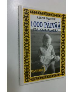 Kirjailijan Leena Tuuteri käytetty kirja Tuhat päivää Itä-Karjalassa : Itä-Karjalan siviiliväestön terveyden- ja sairaanhoito suomalaismiehityksen aikana 1941-1944