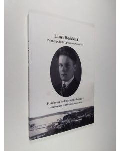 Kirjailijan Lauri Heikkilä käytetty kirja Lauri Heikkilä : paimenpojasta opetusneuvokseksi : poimintoja keskustelupäiväkirjasta vanhuksen viimeisistä vuosista