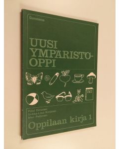Kirjailijan Päivi Oinonen & Sirkka-Liisa Keränen ym. käytetty kirja Uusi ympäristöoppi : Oppilaan kirja 1
