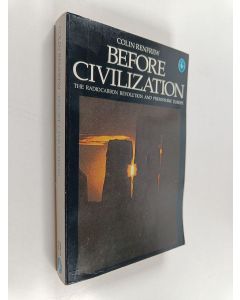 Kirjailijan Colin Renfrew käytetty kirja Before civilization : the radiocarbon revolution and prehistoric Europe