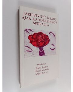 Tekijän Pentti ym. Arajärvi  käytetty kirja Järjestynyt kaaos ajaa kahdeksikkoa sporalla