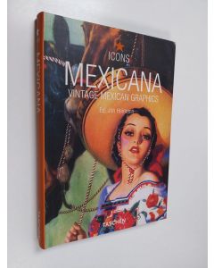 Kirjailijan Jim Heimann käytetty kirja Mexicana : vintage Mexican graphics