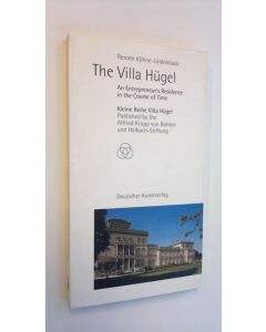 Kirjailijan Renate Köhne-Lindenlaub käytetty kirja The Villa Hugel - An Entrepreneur's Residence in the Course of Time (ERINOMAINEN)