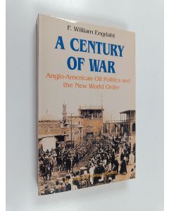 Kirjailijan William Engdahl käytetty kirja A Century of War - Anglo-American Oil Politics and the New World Order