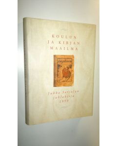 käytetty kirja Koulun ja kirjan maailma : juhlakirja Jukka Sarjalan täyttäessä 60 vuotta 18121999