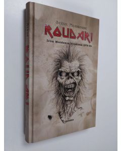 Kirjailijan Steve Loopy Newhouse käytetty kirja Roudari : Iron Maidenin kyydissä 1978-84