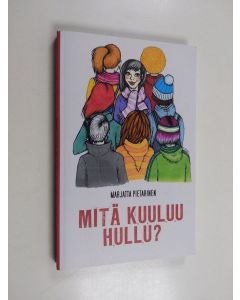 Kirjailijan Marjatta Pietarinen käytetty kirja Mitä kuuluu hullu? : romaani