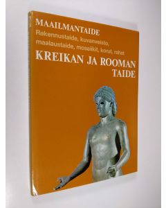 Tekijän Bernard S. ym. Myers  käytetty kirja Maailmantaide : Kreikan ja Rooman taide
