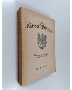 Kirjailijan Wilhelm II käytetty kirja Keisari Wilhelm II : tapauksia ja henkilöitä vuosilta 1878-1918