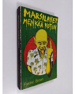 Kirjailijan Fredric Brown käytetty kirja Marsilaiset, menkää kotiin!