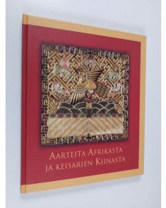 käytetty kirja Aarteita Afrikasta ja keisarien Kiinasta = Skatter från Afrika och kejsartidens Kina = Treasuers from Africa and imperial China