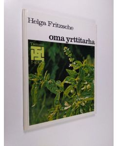 Kirjailijan Helga Fritzsche käytetty kirja Oma yrttitarha