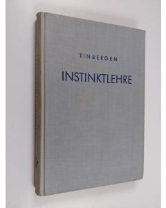 Kirjailijan Dr. N. Tinbergen käytetty kirja Instinktlehre : vergleichende erforschung angeborenen verhaltens