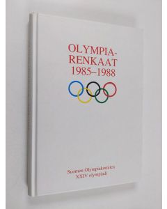 käytetty kirja Olympiarenkaat 1985-1988 : Suomen olympiakomitea XXIV olympiadi Calgary - Soul