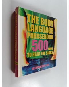Kirjailijan Nick Marshallsay käytetty kirja The body language phrasebook : 500 ways to read the signs