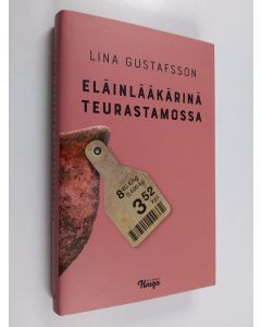 Kirjailijan Lina Gustafsson uusi kirja Eläinlääkärinä teurastamossa (UUDENVEROINEN)