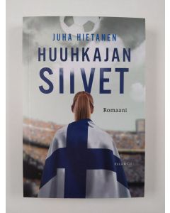 Kirjailijan Juha Hietanen uusi kirja Huuhkajan siivet - Romaani (UUSI)