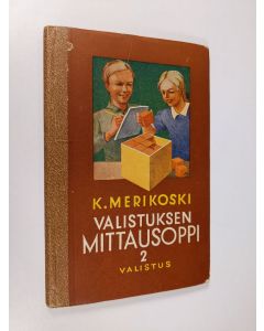 Kirjailijan K. Merikoski käytetty kirja Valistuksen mittausoppi N:o 2 maalaiskansakouluille