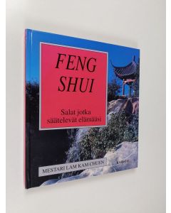 Kirjailijan Kam Chuen Lam käytetty kirja Fengshui : salat, jotka säätelevät elämääsi