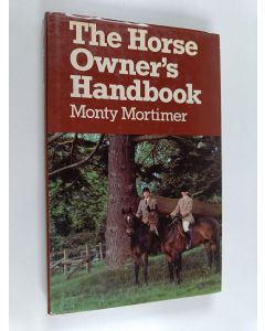 Kirjailijan Monty Mortimer käytetty kirja The Horse Owner's Handbook